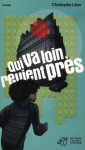 Qui va loin revient près