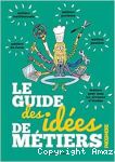 Le guide des idées de métiers
